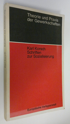 Karl Korsch : Theorie und Praxis der Gewerkschaften : Sch...