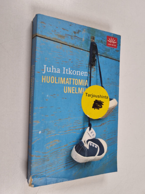 Juha Itkonen : Huolimattomia unelmia : kertomuksia