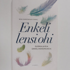 Enkeli lensi ohi : suomalaisten enkelikokemuksia - Suomal... - pikkukuva 1