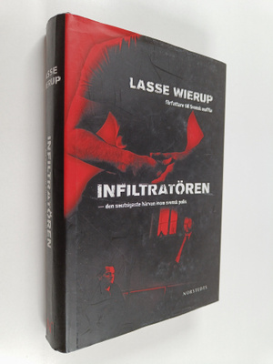 Lasse Wierup : Infiltratören : den smutsigaste härvan ino...