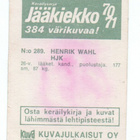 Jääkiekko 1970-71 n:o 289 HENRIK WAHL.   HJK - pikkukuva 2