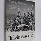 Matti A. Pitkänen : Talvimaisema = Vinterlandskapet = Win... - pikkukuva 1