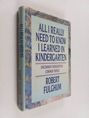 Robert Fulghum : All I Really Need to Know I Learned in K...