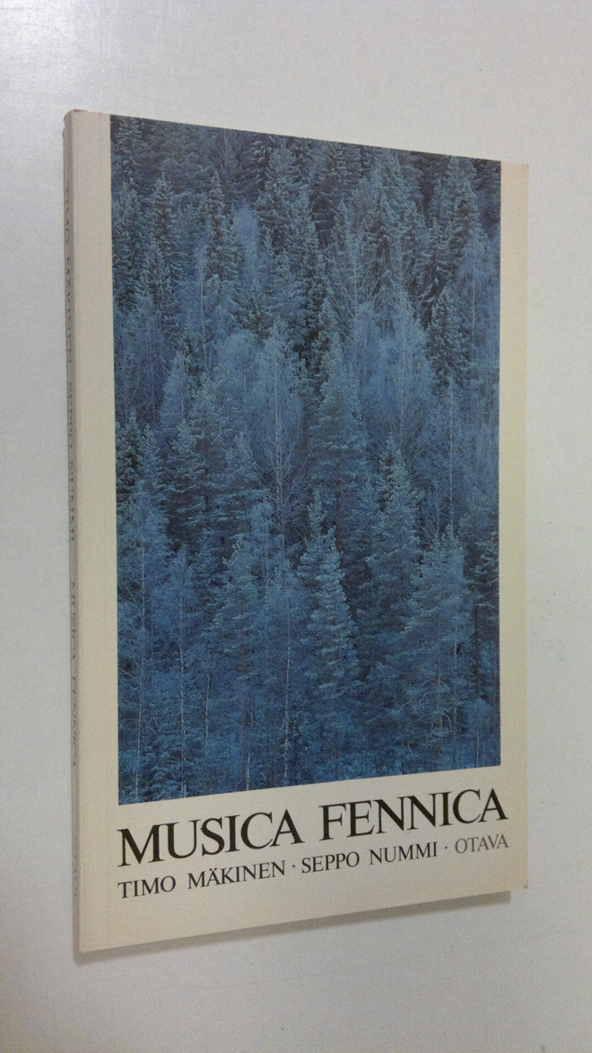 Timo Mäkinen : Musica Fennica : an outline of music in Fi...