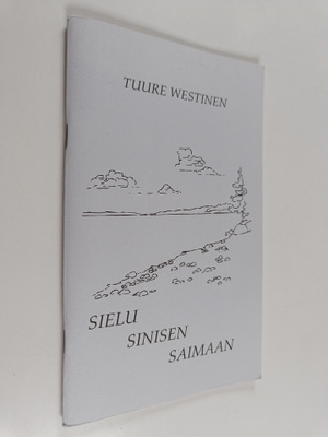 Tuure Westinen : Sielu sinisen Saimaan (signeerattu, teki...