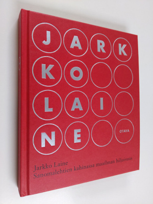 Jarkko Laine : Sanomalehtien kahinassa maailman hiljaisuu...