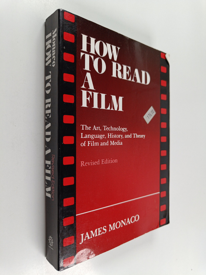 James Monaco : How to read a film : the art, technology, ...