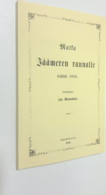 Joh. Mustakallio : Matka Jäämeren rannalle kesällä 1882 (...