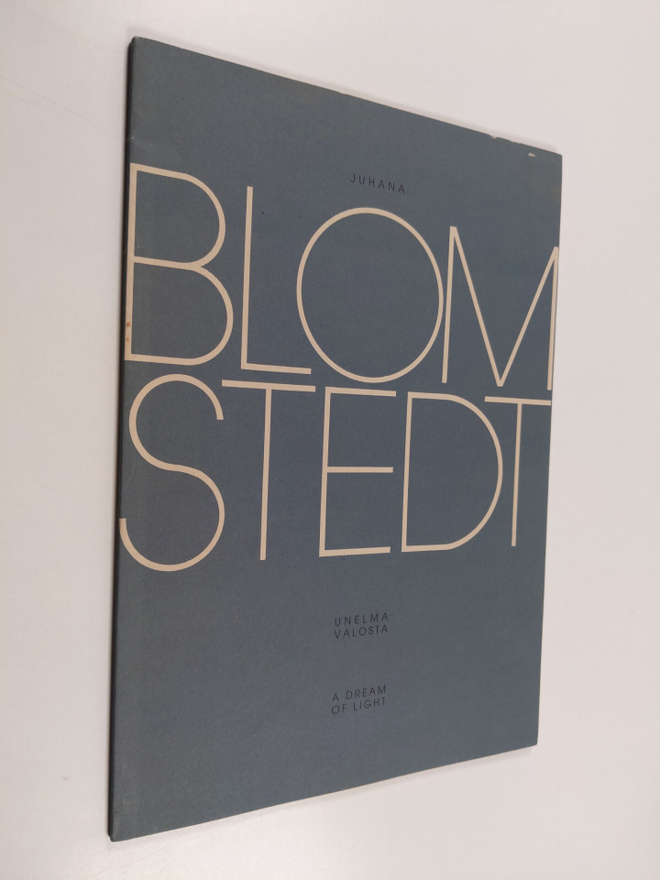 Juhana Blomstedt : Unelma valosta ja muita teoksia : 14.-...