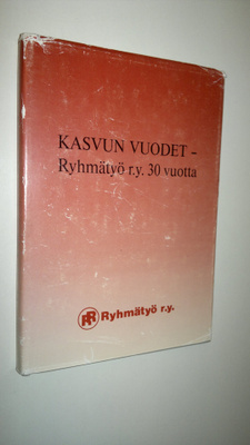 Seija (toim.) Aalto : Kasvun vuodet : Ryhmätyö ry 30 vuotta