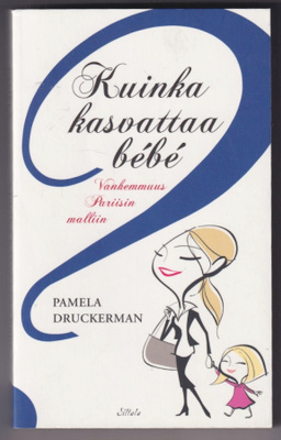 Pamela Druckerman: Kuinka kasvattaa bébé