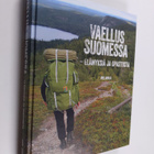 Joel Ahola : Vaellus Suomessa : elämyksiä ja opastusta - pikkukuva 1
