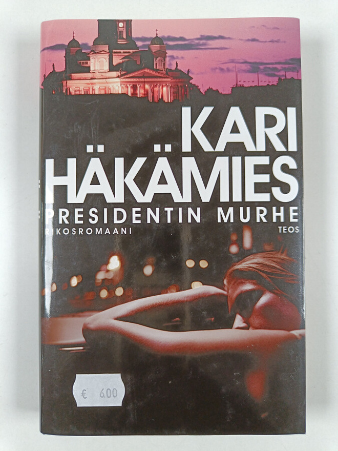 Kari Häkämies : Presidentin murhe : rikosromaani