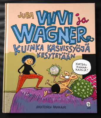Viivi ja Wagner : Kuinka kasvissyöjä kesytetään 1 painos.