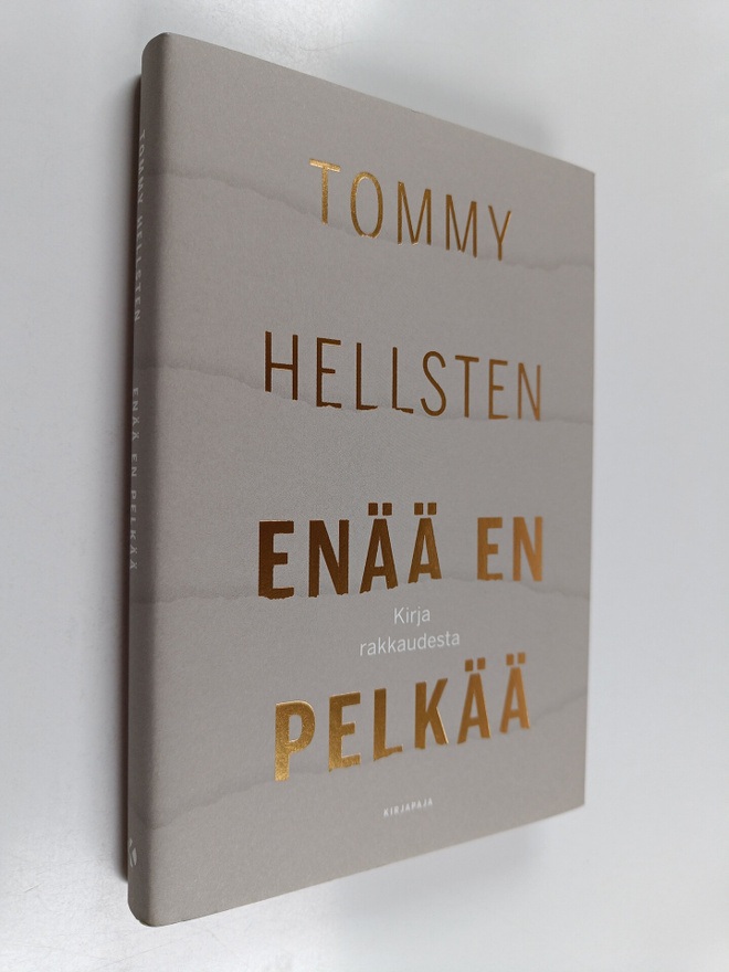 Tommy Hellsten : Enää en pelkää : kirja rakkaudesta