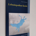 Tommi Aulasmaa : Lehmänpotkun koulu - ja muista tarinoita... - pikkukuva 1