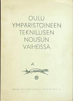 Oulu ympäristöineen teknillisen nousun vaiheissa (1.p.,1959)