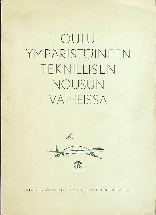 Oulu ympäristöineen teknillisen nousun vaiheissa (1.p.,1959)