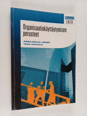 Anna-Maija Lämsä ym. : Organisaatiokäyttäytymisen perusteet