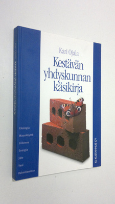 Kari Ojala : Kestävän yhdyskunnan käsikirja