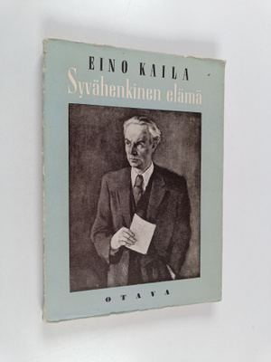 Eino Kaila : Syvähenkinen elämä