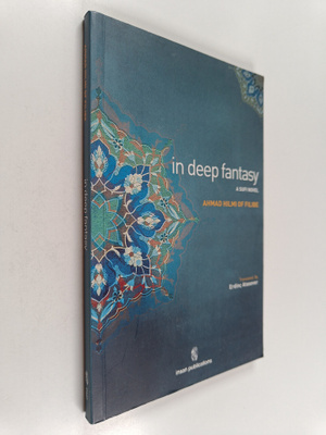 Ahmet Hilmi Sehbenderzade : In Deep Fantasy - A Sufi Novel