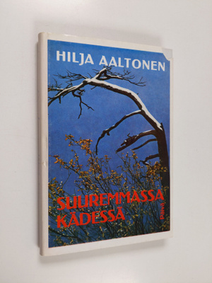 Hilja Aaltonen : Suuremmassa kädessä