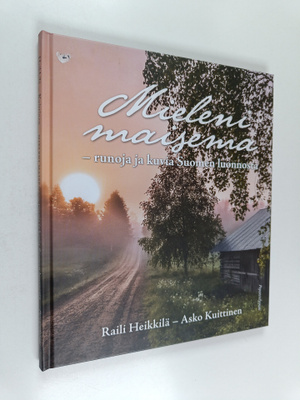 Raili Heikkilä : Mieleni maisema : Runoja ja kuvia Suomen...