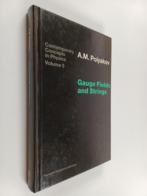 A. M. Polyakov : Gauge fields and strings