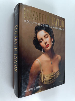 William J. Mann : Elizabeth Taylor : Hollywoodin kuningatar