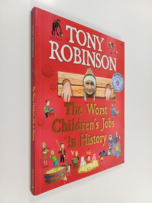 Tony Robinson : The Worst Children's Jobs in History