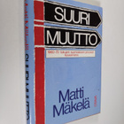 Matti Mäkelä : Suuri muutto : 1960-70 -lukujen suomalaise... - pikkukuva 1