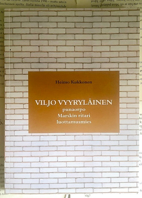 Viljo Vyyryläinen - punaorpo, Marskin ritari... (nid.)