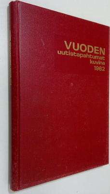 Pirkko (toim.) Greis : Vuoden uutistapahtumat kuvina : 1962