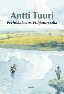 Antti Tuuri - Perhokalastus Pohjanmaalla