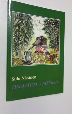 Sulo Nissinen : Tislattuja ajatuksia (signeerattu)