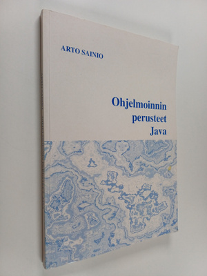Arto Sainio : Ohjelmoinnin perusteet: Java + levyke