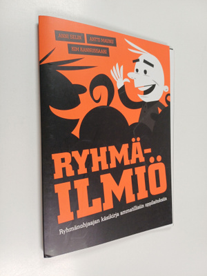 Anni Selin : Ryhmäilmiö : ryhmänohjaajan käsikirja ammati...