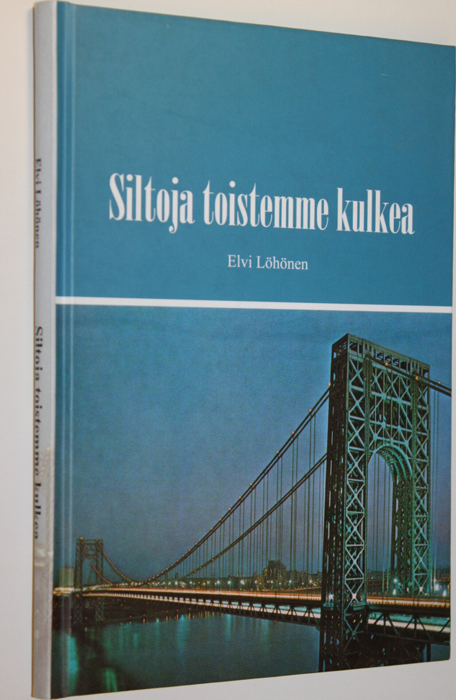 Elvi Löhönen : Siltoja toistemme kulkea : kirjeitä ja kor...