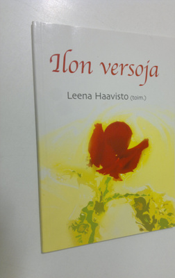 Leena Haavisto : Ilon versoja