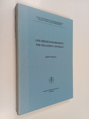 Ingrid Almqvist : Om objektsmarkering vid negation i finskan
