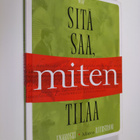 Ritva Enäkoski : Sitä saa, miten tilaa - pikkukuva 1