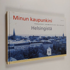 Jeanette Björkqvist : Minun kaupunkini : tunnetut suomala... - pikkukuva 1