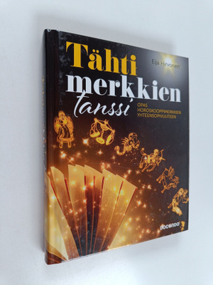 Eija Hirvonen : Tähtimerkkien tanssi : opas horoskooppime...