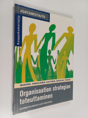 Organisaation strategian toteuttaminen : suunnitelmista k...