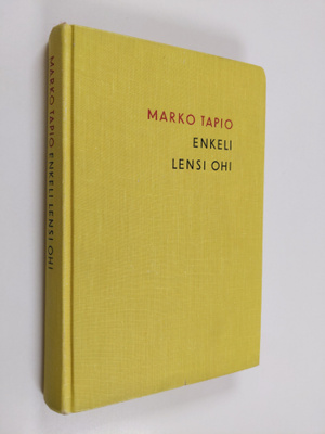 Marko Tapio : Enkeli lensi ohi : salapoliisiromaani