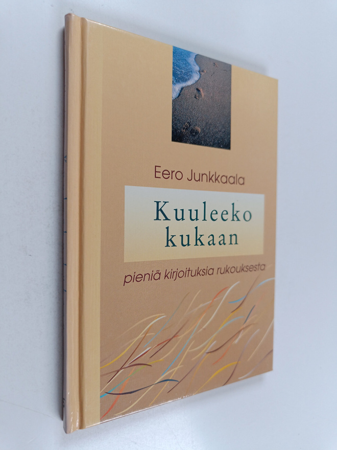 Eero Junkkaala : Kuuleeko kukaan : pieniä kirjoituksia ru...