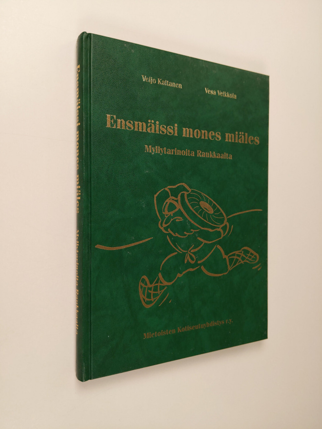 Veijo ym. Kaitanen : Ensmäissi mones miäles : myllytarino...