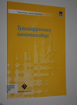 Tarja Frisk : Työssäoppimisen toimintamalleja