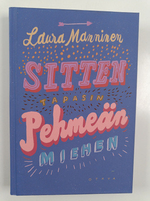 Laura Manninen : Sitten tapasin pehmeän miehen
